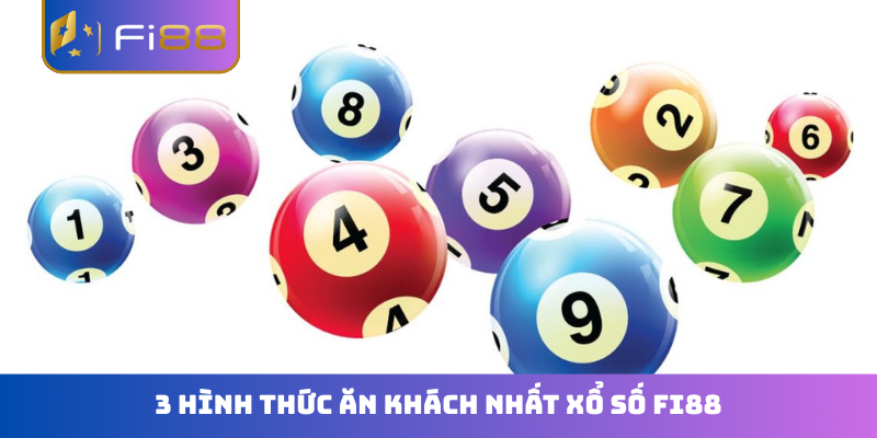 3 hình thức ăn khách nhất xổ số FI88