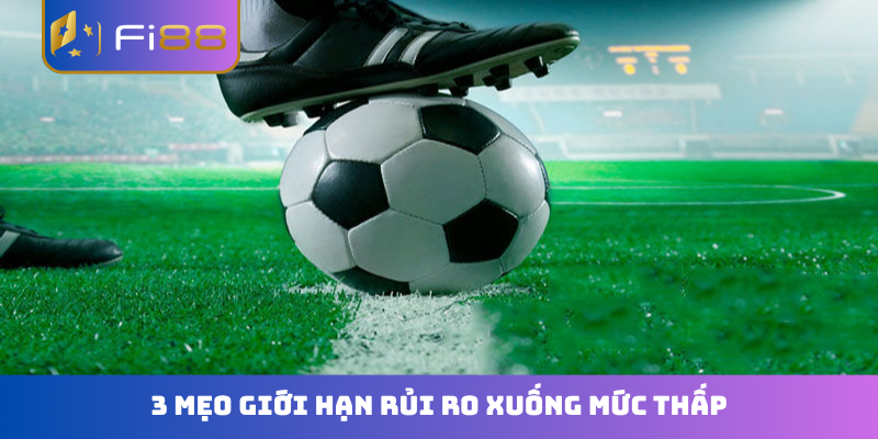 3 mẹo giới hạn rủi ro xuống mức thấp