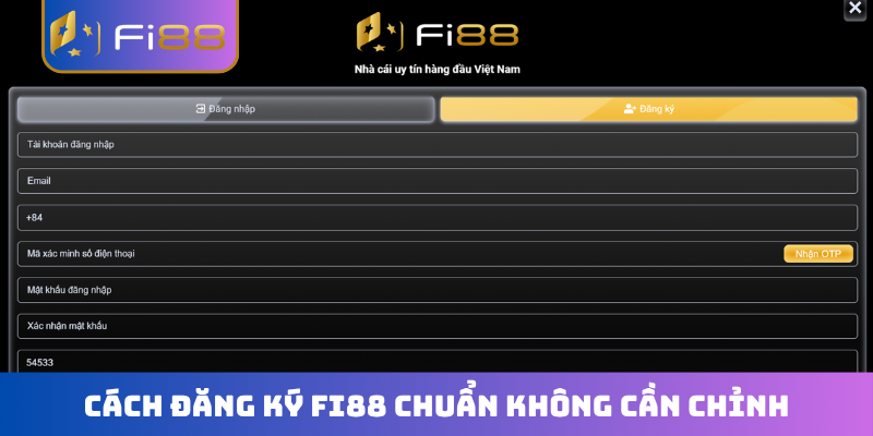Cách đăng ký FI88 chuẩn không cần chỉnh