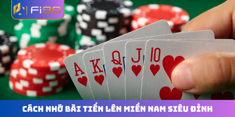 Cách nhớ bài Tiến Lên Miền Nam siêu đỉnh