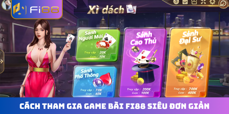 Cách tham gia game bài FI88 siêu đơn giản