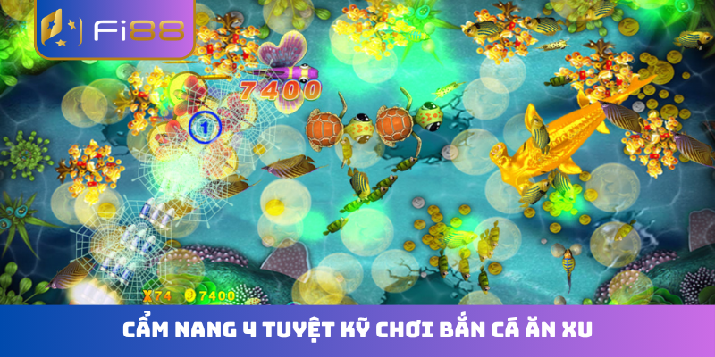 Cẩm nang 4 tuyệt kỹ chơi bắn cá ăn xu