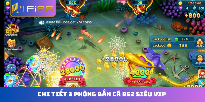 Chi tiết 3 phòng bắn cá B52 siêu VIP