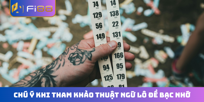 Chú ý khi tham khảo thuật ngữ lô đề bạc nhớ