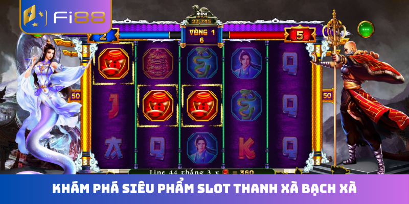 Khám phá siêu phẩm slot Thanh Xà Bạch Xà