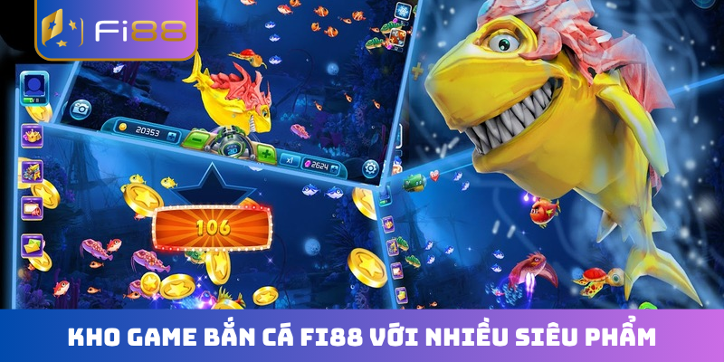 Kho game bắn cá FI88 với nhiều siêu phẩm