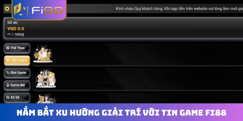 Nắm bắt xu hướng giải trí với tin game FI88
