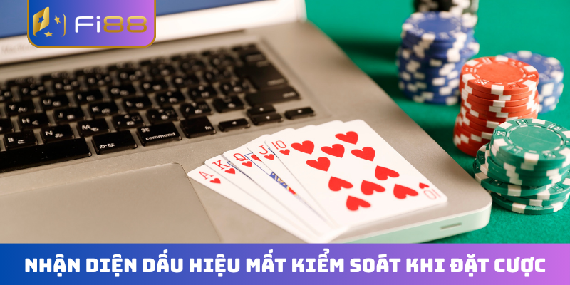 Nhận diện dấu hiệu mất kiểm soát khi đặt cược