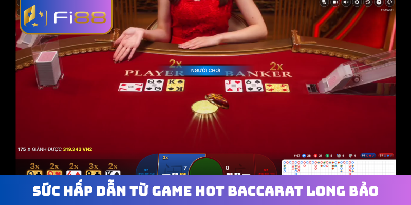 Sức hấp dẫn từ game hot Baccarat Long Bảo