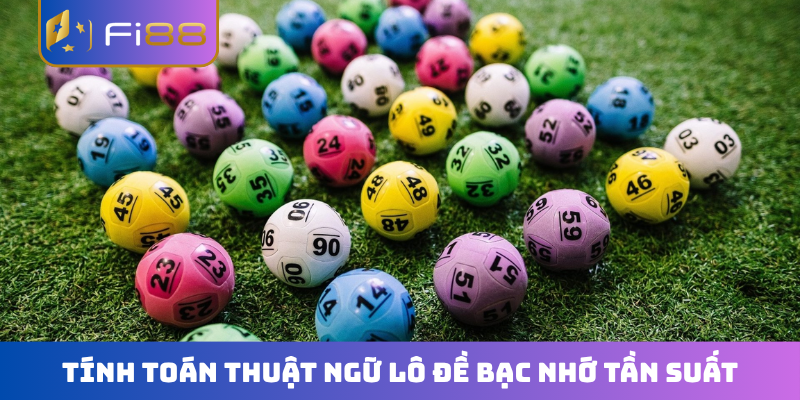 Tính toán thuật ngữ lô đề bạc nhớ tần suất